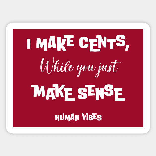 Witty Rap Quote: I Make Cents, While You Just Make Sense Sticker by Jiyoun's Store 1